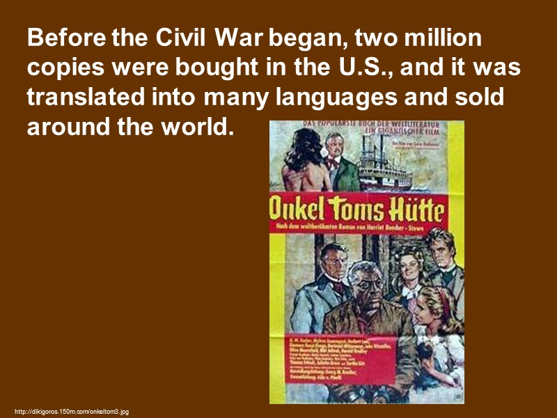 Before the Civil War began, two million copies were bought in the U.S., and